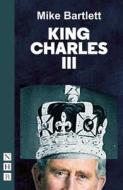 King Charles Iii di Mike Bartlett edito da Nick Hern Books