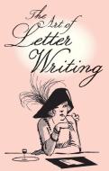 The Art of Letter Writing di Bodleian Library the edito da Bodleian Library Publishing