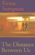 The Distance Between Us di Fiona Sampson edito da SEREN BOOKS