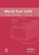 World Fuel Cells - An Industry Profile with Market Prospects to 2010 di G. Weaver, Graham Weaver, Richard Weaver edito da ELSEVIER