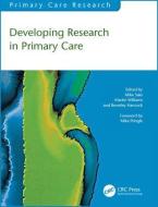 Developing Research in Primary Care di Mike Saks edito da CRC Press