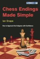 Chess Endings Made Simple di Ian Snape edito da Gambit Publications