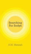 Searching for Sodye di A. M. Mensah edito da New Generation Publishing