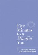 Five Minutes to a Mindful You di Aster edito da Octopus Publishing Group