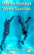 Marine Combat Water Survival: McRp 3-02c di U. S. Marine Corps edito da LIGHTNING SOURCE INC
