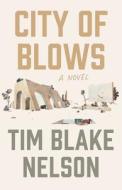 City of Blows di Tim Blake Nelson edito da UNNAMED PR