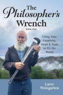 The Philosopher's Wrench di Larry Weingarten edito da Wisdom of the World Press