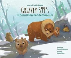 Grizzly 399‛s Hibernation Pandemonium - Hardback di Sylvia M. Medina edito da GREEN KIDS CLUB INC