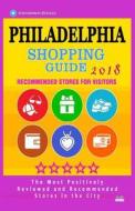 Philadelphia Shopping Guide 2018: Best Rated Stores in Philadelphia, Pennsylvania - Stores Recommended for Visitors, (Shopping Guide 2018) di Bentley V. Train edito da Createspace Independent Publishing Platform