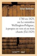 1780 En 1829 Ou Le Minist re Wellington-Polignac, -Propos En Vers Et En Trois Chants di Bertholon-C edito da Hachette Livre - Bnf