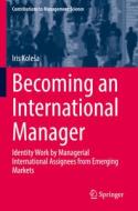 Becoming an International Manager di Iris Kole¿a edito da Springer International Publishing
