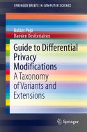 Guide to Differential Privacy Modifications di Damien Desfontaines, Balázs Pejó edito da Springer International Publishing