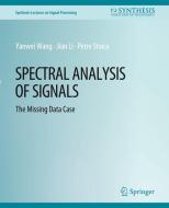 Spectral Analysis of Signals di Yanwei Wang, Petre Stoica, Jian Li edito da Springer International Publishing