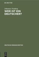 Wer Ist Ein Deutscher?: Die Fragen Der Staatsangehorigkeit di Johannes Neuberg edito da Walter de Gruyter