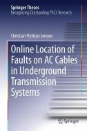 Online Location of Faults on AC Cables in Underground Transmission Systems di Christian Flytkjær Jensen edito da Springer International Publishing