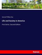 Life and Society in America di Samuel Phillips Day edito da hansebooks