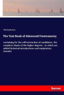 The Text Book of Advanced Freemasonry di Anonymous edito da hansebooks