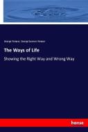 The Ways of Life di George Weaver, George Sumner Weaver edito da hansebooks