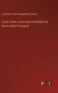 Ensaio Sobre a Inconstitucionalidade das leis no direito Portugues di Joao Maria Tello de Magalhaes Collaco edito da Outlook Verlag