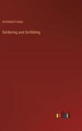 Soldiering and Scribbling di Archibald Forbes edito da Outlook Verlag