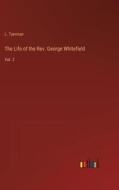 The Life of the Rev. George Whitefield di L. Tyerman edito da Outlook Verlag