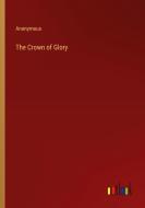The Crown of Glory di Anonymous edito da Outlook Verlag