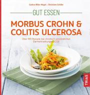 Gut essen - Morbus Crohn & Colitis ulcerosa di Gudrun Biller-Nagel, Christiane Schäfer edito da Trias