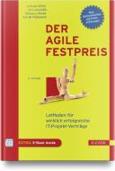 Der agile Festpreis di Andreas Opelt, Boris Gloger, Wolfgang Pfarl, Ralf Mittermayr edito da Hanser Fachbuchverlag