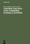 Theorie und Bau von Turbinen-Schnellläufern di Viktor Kaplan, Alfred Lechner edito da De Gruyter Oldenbourg