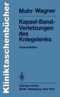 Kapsel-Band-Verletzungen des Kniegelenks di G. Muhr, M. Wagner edito da Springer Berlin Heidelberg