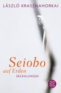 Seiobo auf Erden di László Krasznahorkai edito da FISCHER Taschenbuch