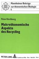 Makroökonomische Aspekte des Recycling di Peter Kirchberg edito da Lang, Peter GmbH