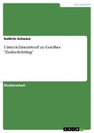 Unterrichtsentwurf zu Goethes "Zauberlehrling" di Kathrin Schwarz edito da GRIN Publishing