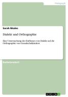 Dialekt und Orthographie di Sarah Modes edito da GRIN Publishing