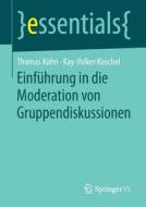 Einführung in die Moderation von Gruppendiskussionen di Thomas Kühn, Kay-Volker Koschel edito da Springer-Verlag GmbH