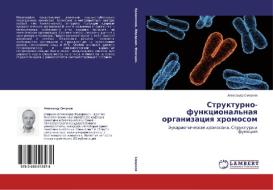 Strukturno-funkcional'naya organizaciya hromosom di Alexandr Smirnov edito da LAP Lambert Academic Publishing