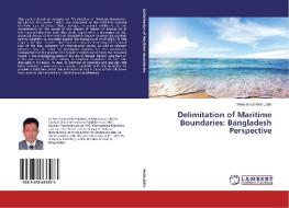 Delimitation of Maritime Boundaries: Bangladesh Perspective di Mohammad Mohiuddin edito da LAP Lambert Academic Publishing