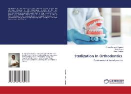 Sterlization In Orthodontics di CHIRAG RAM PANCHAL edito da Lightning Source Uk Ltd