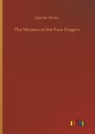 The Mystery of the Four Fingers di Fred M. White edito da Outlook Verlag