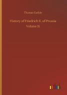 History of Friedrich II. of Prussia di Thomas Carlyle edito da Outlook Verlag