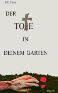 Der Tote in deinem Garten di B. D. Thion edito da Books on Demand