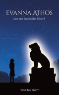 Evanna Athos und die Zeiten der Macht di Felicitas Sturm edito da Books on Demand