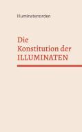 Die Konstitution der Illuminaten di CORNELIUS ROSENBERG edito da Books on Demand