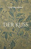 Der Kuss di Claudia Wendt edito da Books on Demand