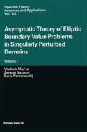 Asymptotic Theory of Elliptic Boundary Value Problems in Singularly Perturbed Domains di Vladimir Maz'ya, Serguei Nazarov, Boris Plamenevskij edito da Birkhäuser Basel