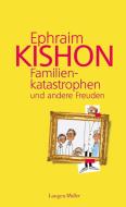 Familienkatastrophen und andere Freuden di Ephraim Kishon edito da Langen - Mueller Verlag