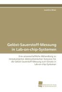 Gelöst-Sauerstoff-Messung in Lab-on-chip-Systemen di Joachim Wiest edito da Südwestdeutscher Verlag für Hochschulschriften AG  Co. KG