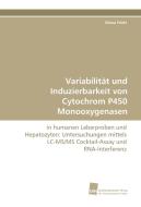 Variabilität und Induzierbarkeit von Cytochrom P450 Monooxygenasen di Diana Feidt edito da Südwestdeutscher Verlag für Hochschulschriften AG  Co. KG
