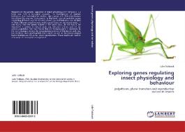 Exploring genes regulating insect physiology and behaviour di Julie Tobback edito da LAP Lambert Acad. Publ.