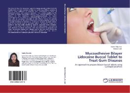 Mucoadhesive Bilayer Lidocaine Buccal Tablet to Treat Gum Diseases di Nahid Sharmin, Reza-ul Jalil edito da LAP Lambert Academic Publishing